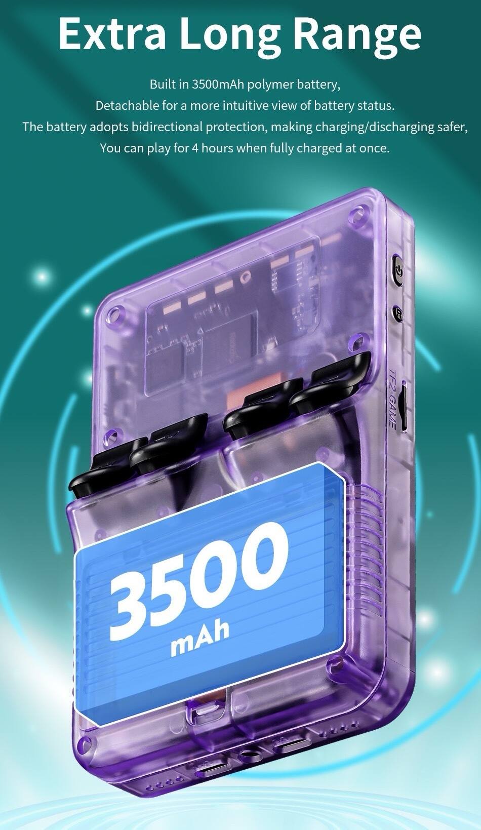 Extra Long Range

Built in 3500mAh polymer battery, Detachable for a more intuitive view of battery status. The battery adopts bidirectional protection, making charging/discharging safer, You can play for 4 hours when fully charged at once.