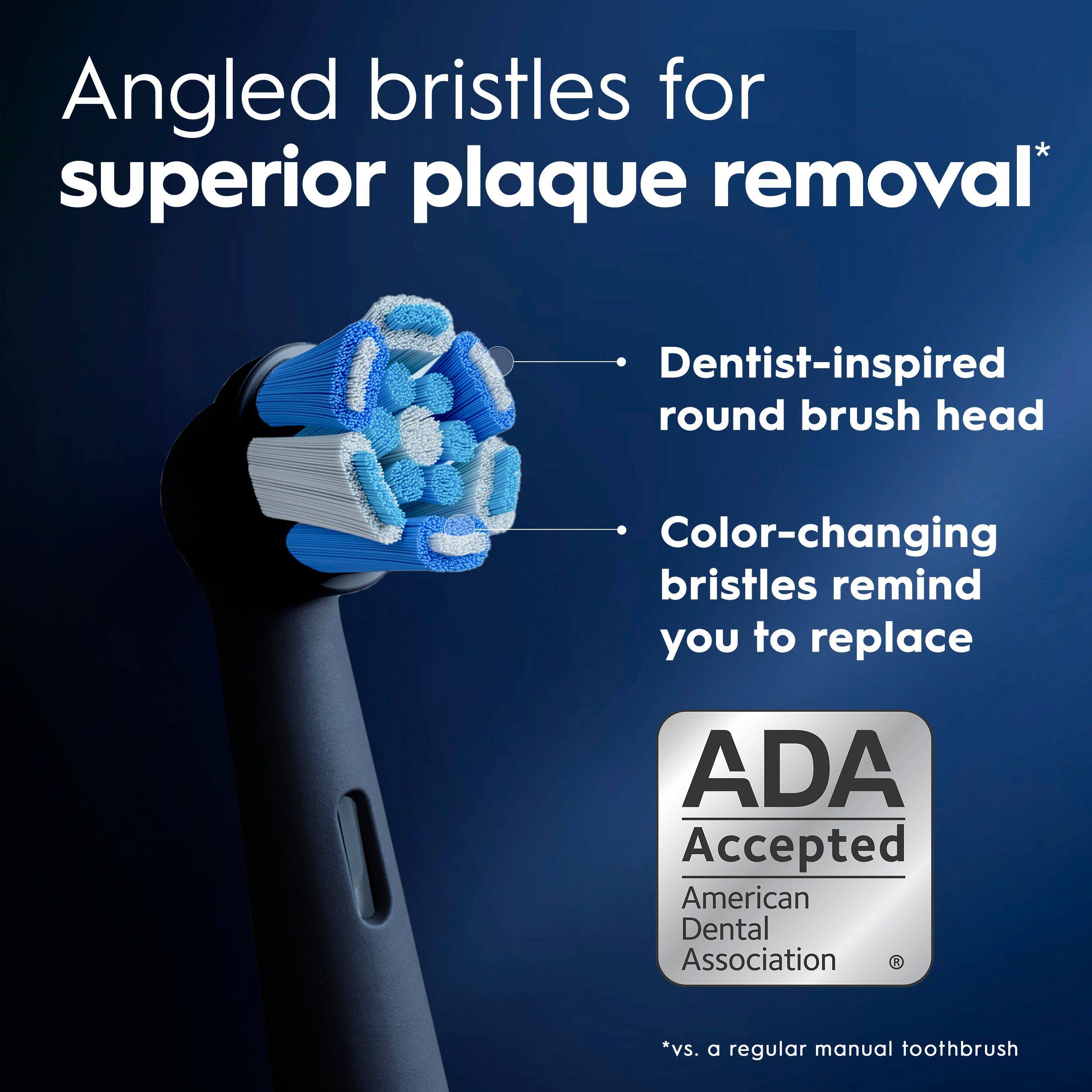 Angled bristles for superior plaque removal*  
Dentist-inspired round brush head  
Color-changing bristles remind you to replace  

ADA Accepted  
American Dental Association  

*vs. a regular manual toothbrush