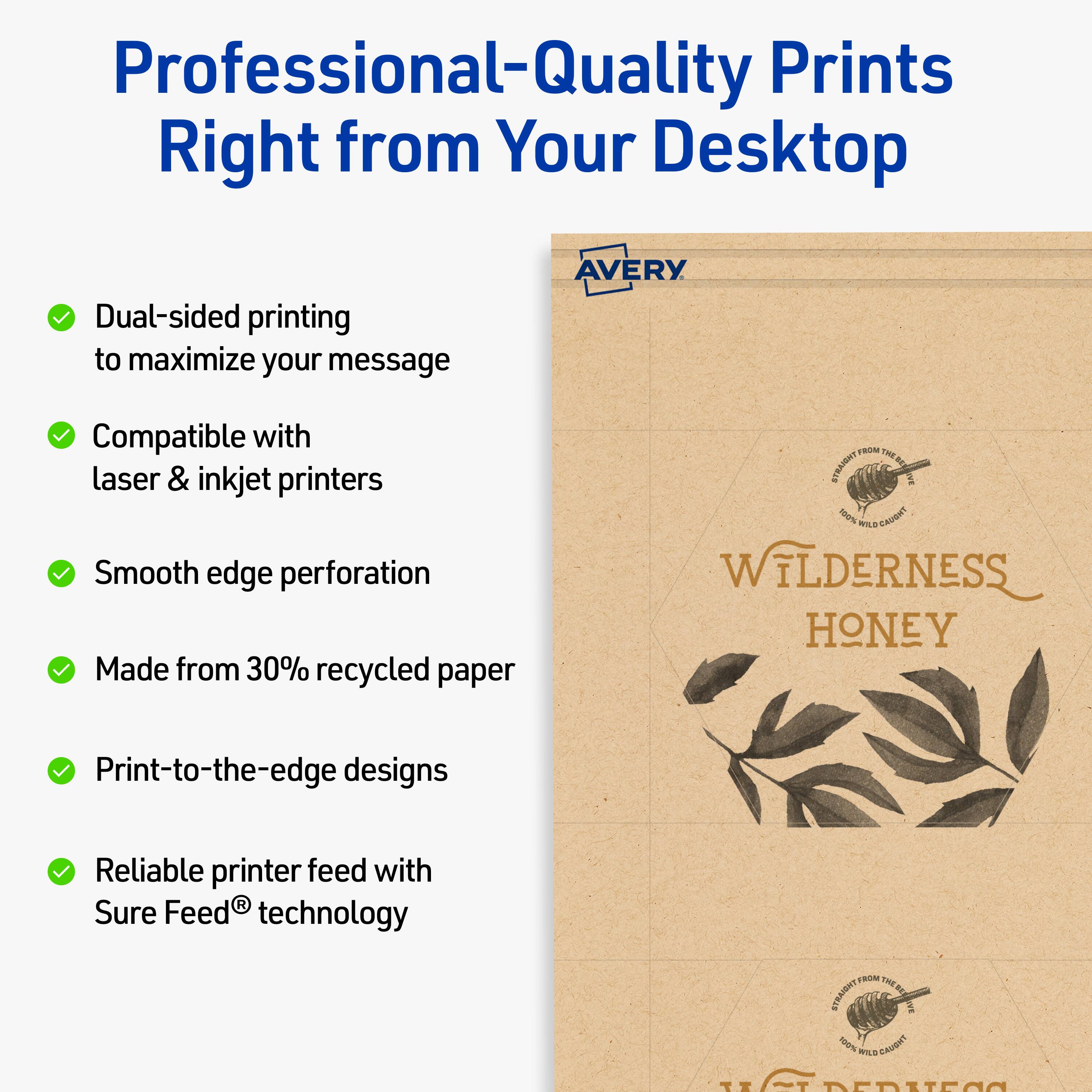 Professional-Quality Prints Right from Your Desktop

- Dual-sided printing to maximize your message
- Compatible with laser & inkjet printers
- Smooth edge perforation
- Made from 30% recycled paper
- Print-to-the-edge designs
- Reliable printer feed with Sure Feed® technology

AVERY

WILDERNESS HONEY