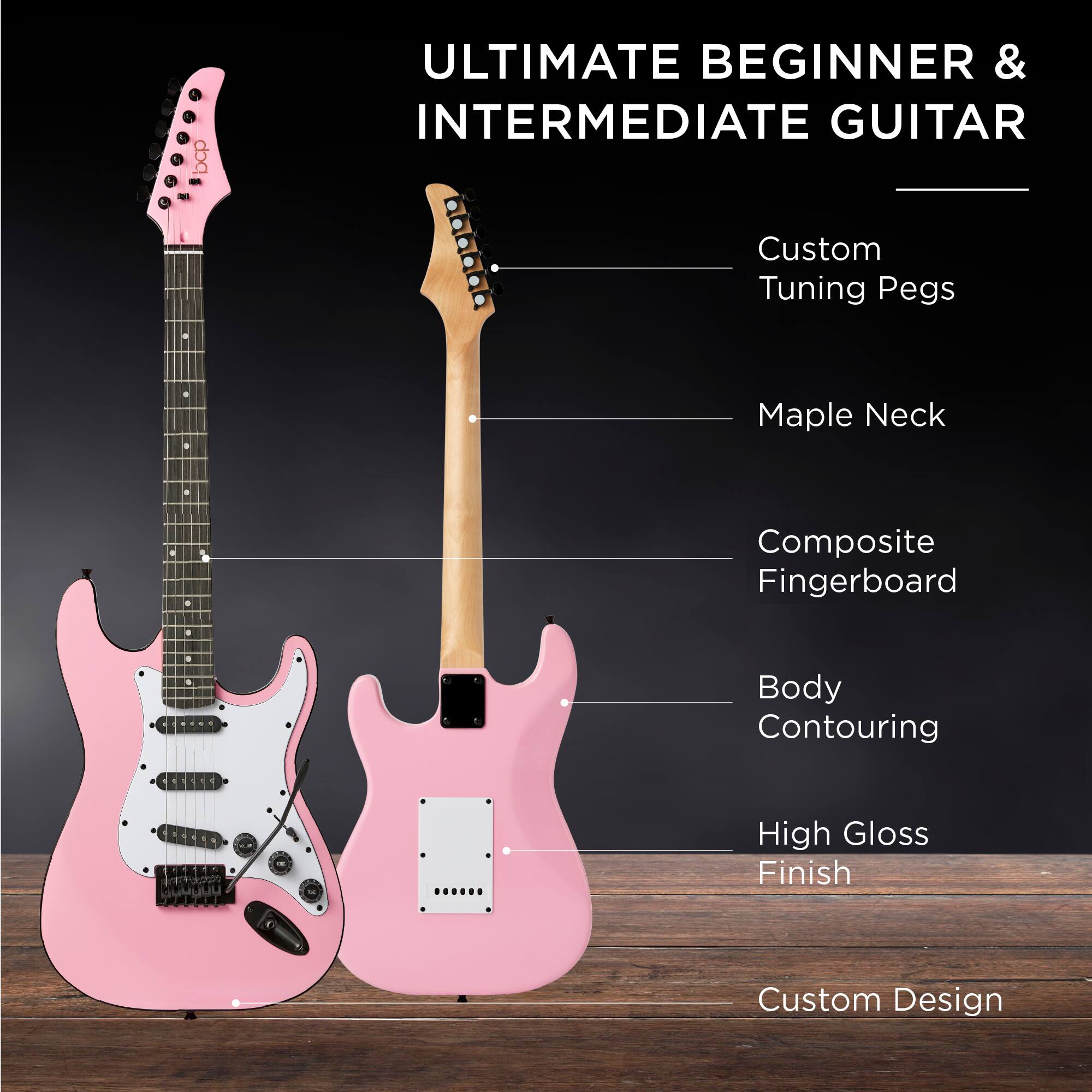 ULTIMATE BEGINNER & INTERMEDIATE GUITAR

- Custom Tuning Pegs
- Maple Neck
- Composite Fingerboard
- Body Contouring
- High Gloss Finish
- Custom Design