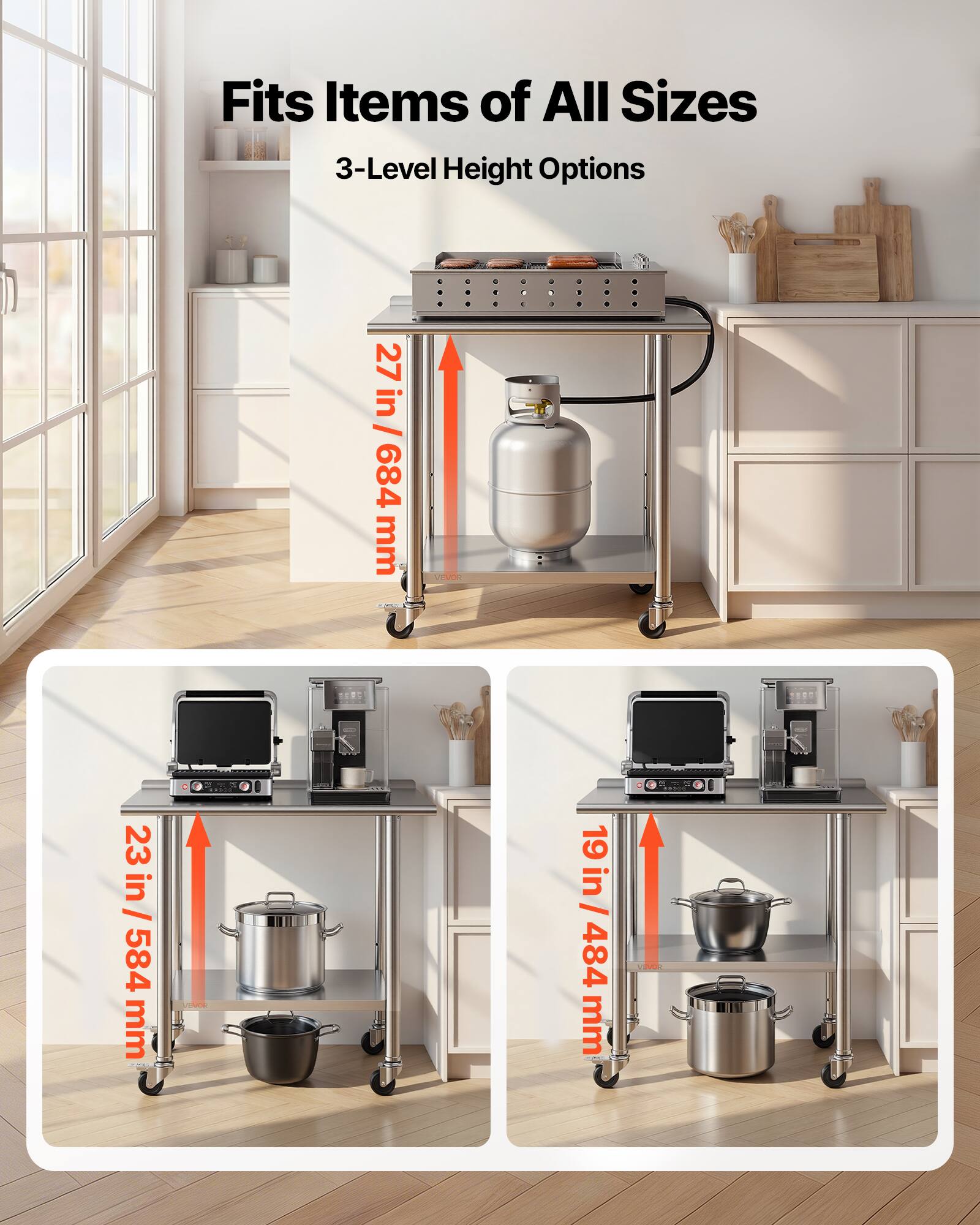 Fits Items of All Sizes  
3-Level Height Options  
27 in / 684 mm  
23 in / 584 mm  
19 in / 484 mm