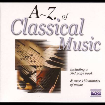 A-Z of Classical Music
8 X 8
Including a 562 page book & over 150 minutes of music
NAXOS