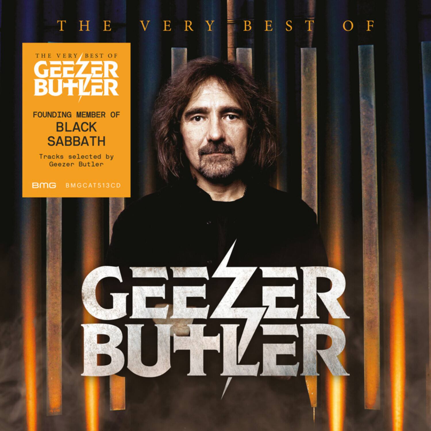 THE VERY BEST OF  
GEEZER BUTLER  
FOUNDING MEMBER OF BLACK SABBATH  
Tracks selected by Geezer Butler  
BMG BMGCAT513CD  

GEEZER BUTLER