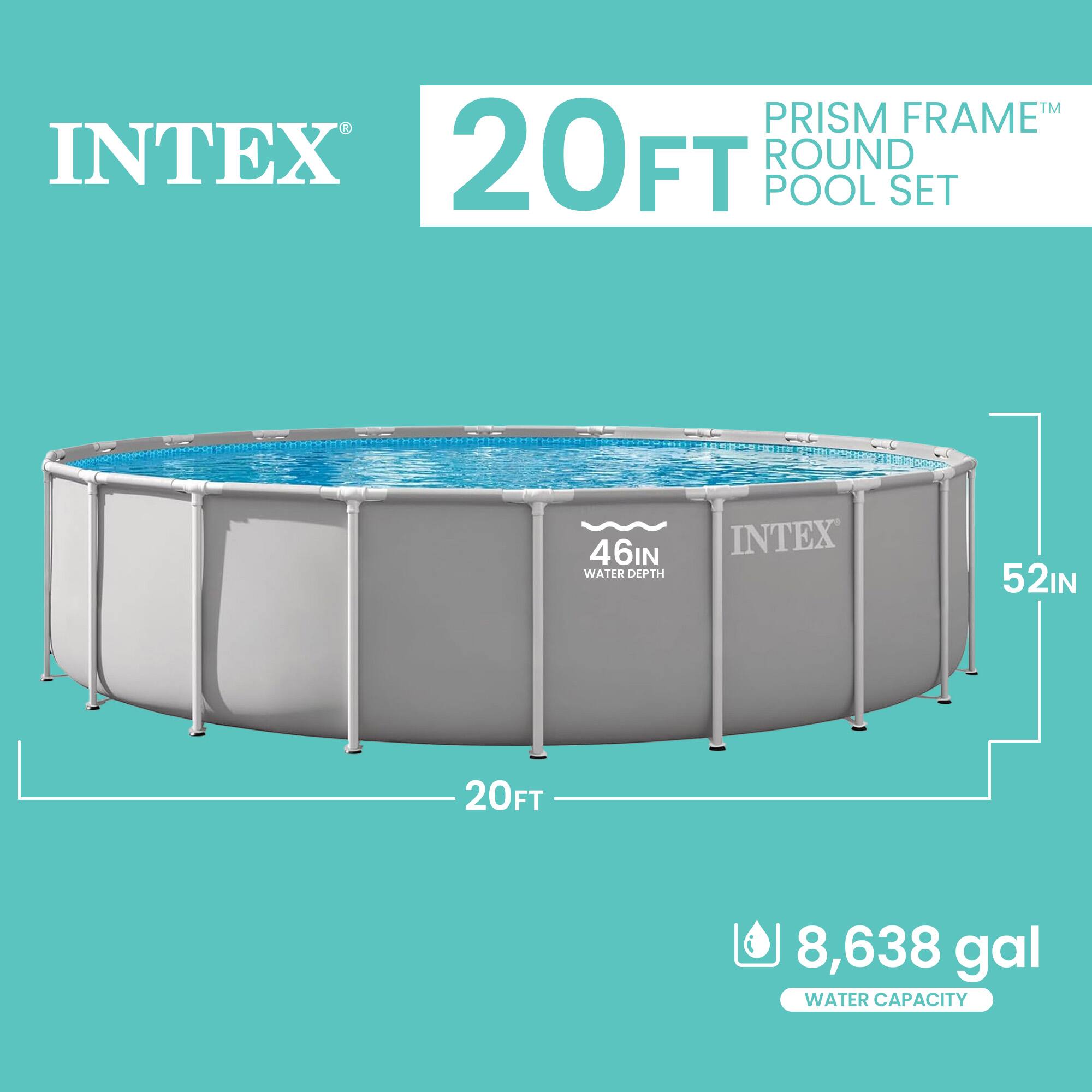 TM PRISM FRAME INTEX 20FT ROUND POOL SET  
46IN WATER DEPTH  
52IN  
8,638 gal WATER CAPACITY