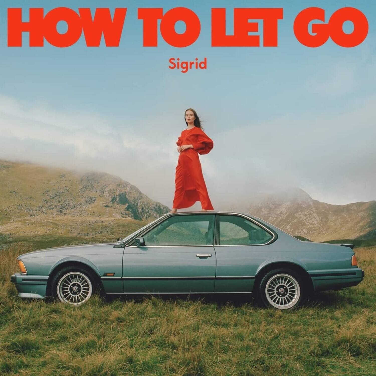 HOW TO LET GO  
Sigrid