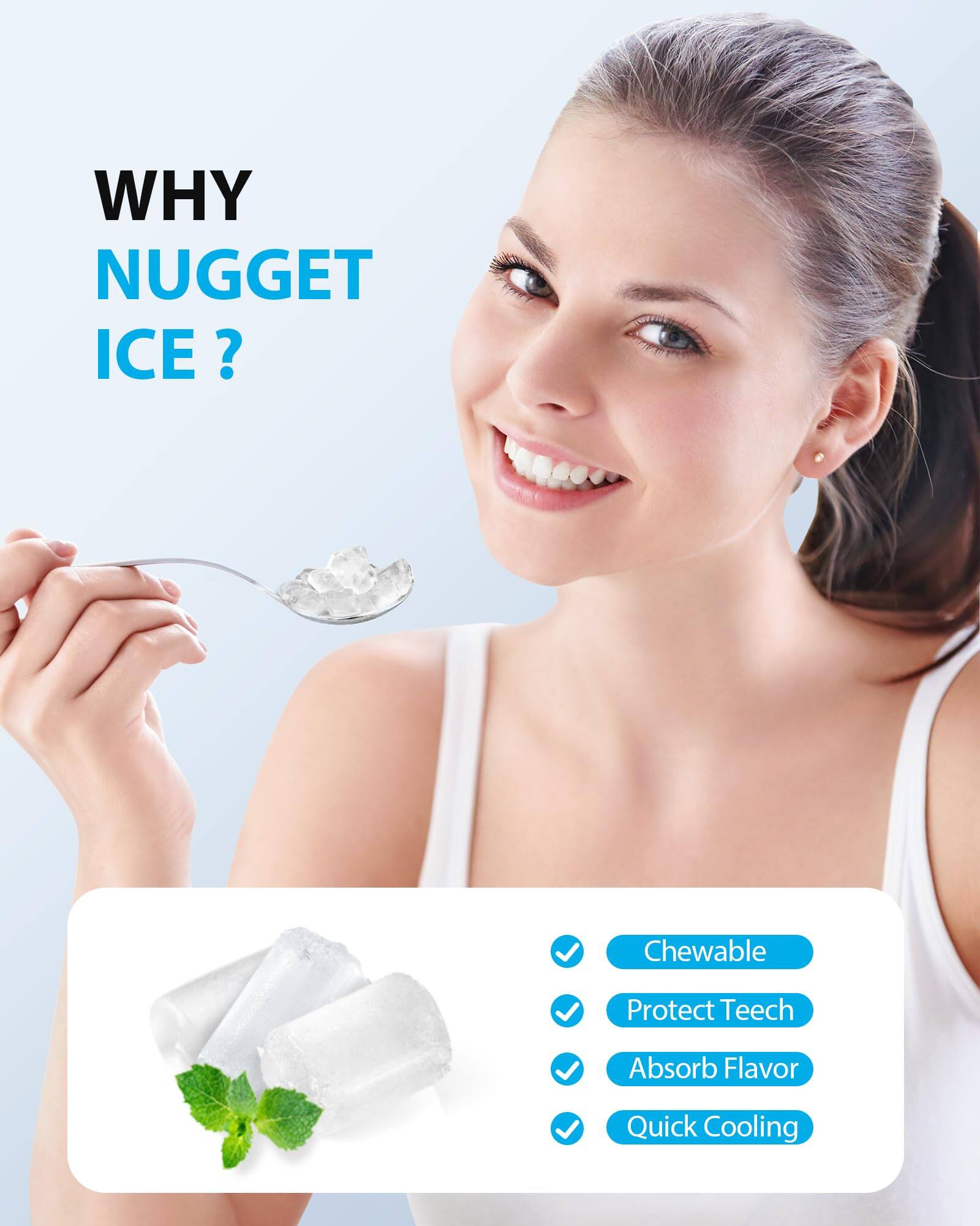 WHY NUGGET ICE?

- Chewable
- Protect Teeth
- Absorb Flavor
- Quick Cooling
