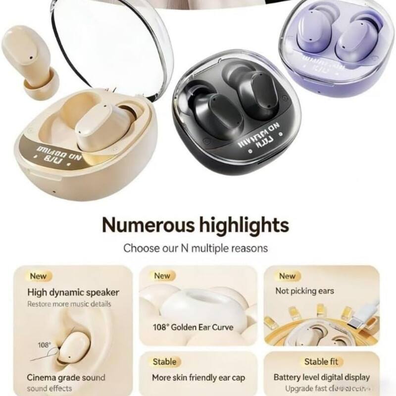 Numerous highlights  
Choose our N multiple reasons  

New  
High dynamic speaker  
Restore more music details  

New  
108° Golden Ear Curve  

New  
Not picking ears  

Stable  
More skin friendly ear cap  

Stable fit  
Battery level digital display  
Upgrade fast charging