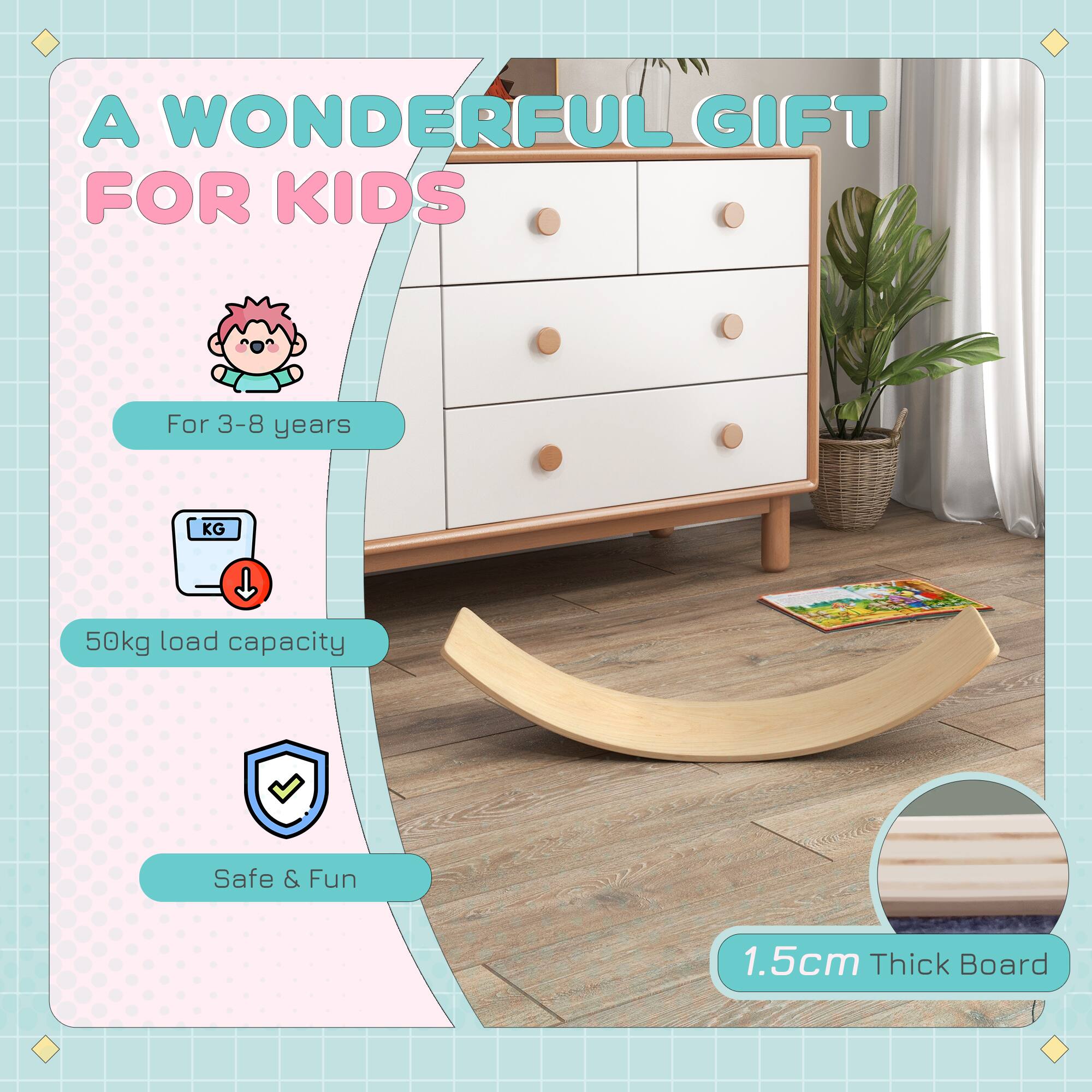 A WONDERFUL GIFT FOR KIDS

For 3-8 years

50kg load capacity

Safe & Fun

1.5cm Thick Board