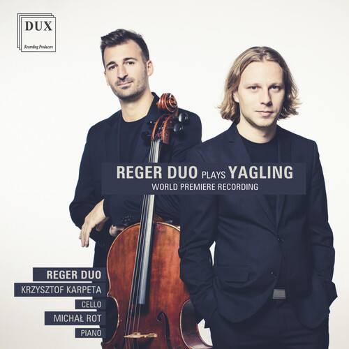 DUX  
Recording Products

REGER DUO PLAYS YAGLING  
WORLD PREMIERE RECORDING

REGER DUO  
KRZYSZTOF KARPETA  
CELLO  
MICHAL ROT  
PIANO