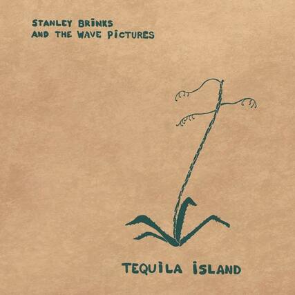 STANLEY BRINKS AND THE WAVE PICTURES
TEQUILA ISLAND