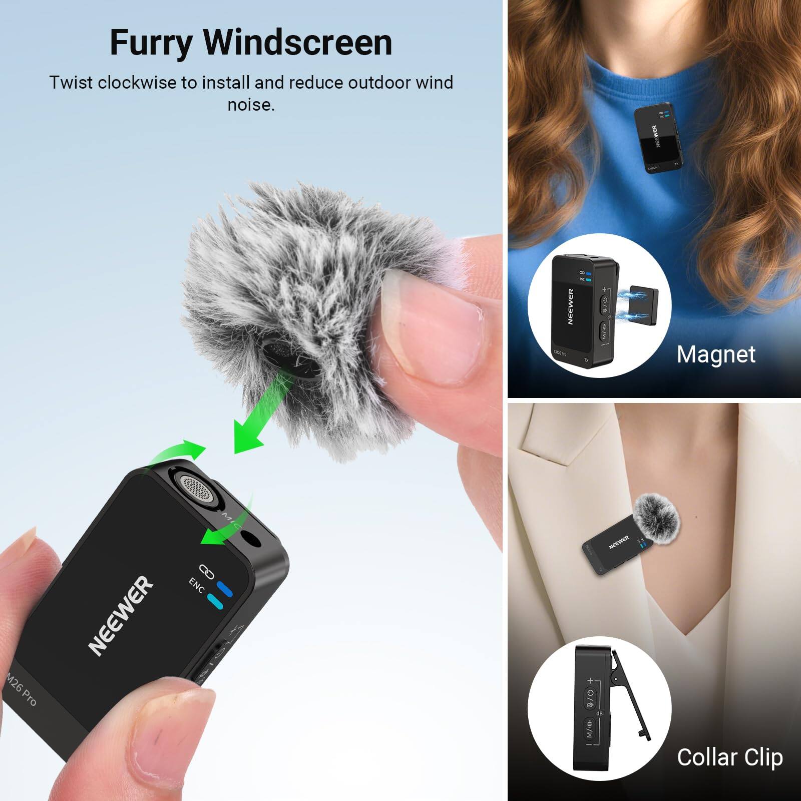 Furry Windscreen  
Twist clockwise to install and reduce outdoor wind noise.

NEEWER M26 Pro

Magnet

Collar Clip