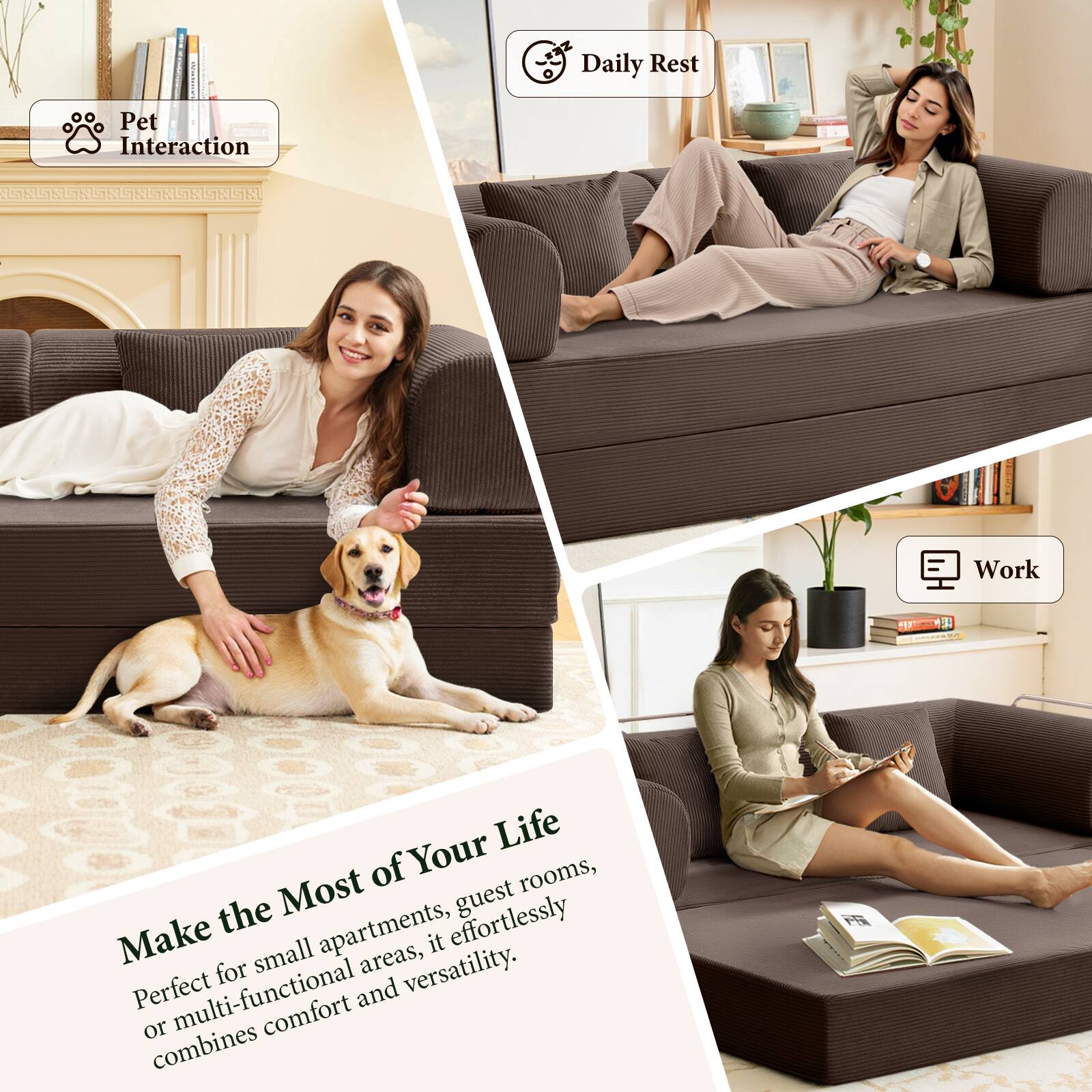 Make the Most of Your Life

Perfect for small apartments, guest rooms, or multi-functional areas, it effortlessly combines comfort and versatility.

Pet Interaction

Daily Rest

Work