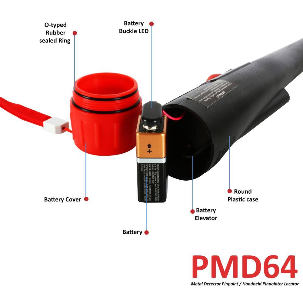 O-typed Rubber sealed Ring  
Battery Buckle LED  
Battery Cover  
Battery  
Battery Elevator  
Round Plastic case  

PMD64  
Metal Detector Pinpoint / Handheld Pinpointer Locator