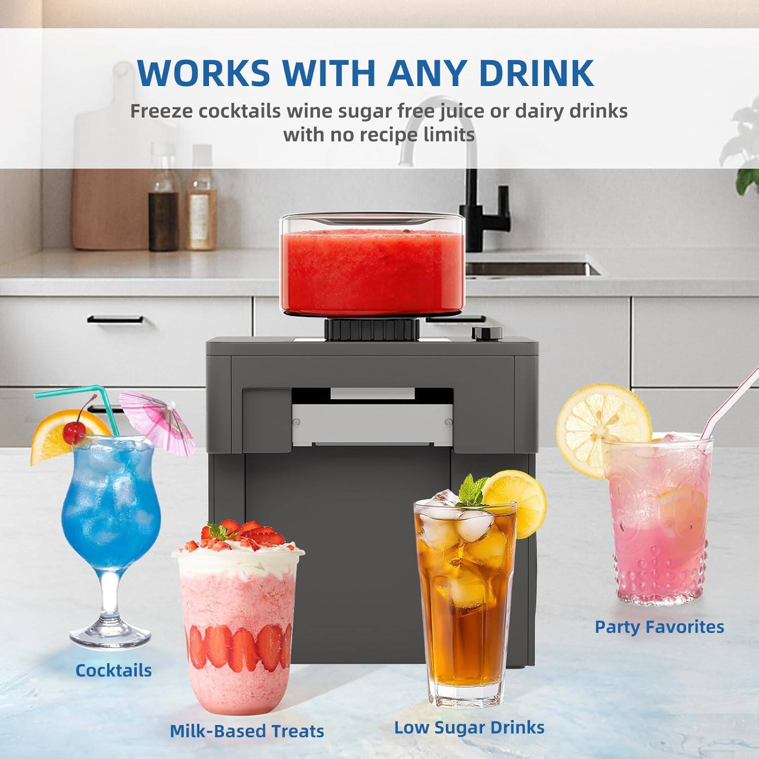 WORKS WITH ANY DRINK  
Freeze cocktails, wine, sugar-free juice, or dairy drinks with no recipe limits  

Party Favorites  
Cocktails  
Milk-Based Treats  
Low Sugar Drinks