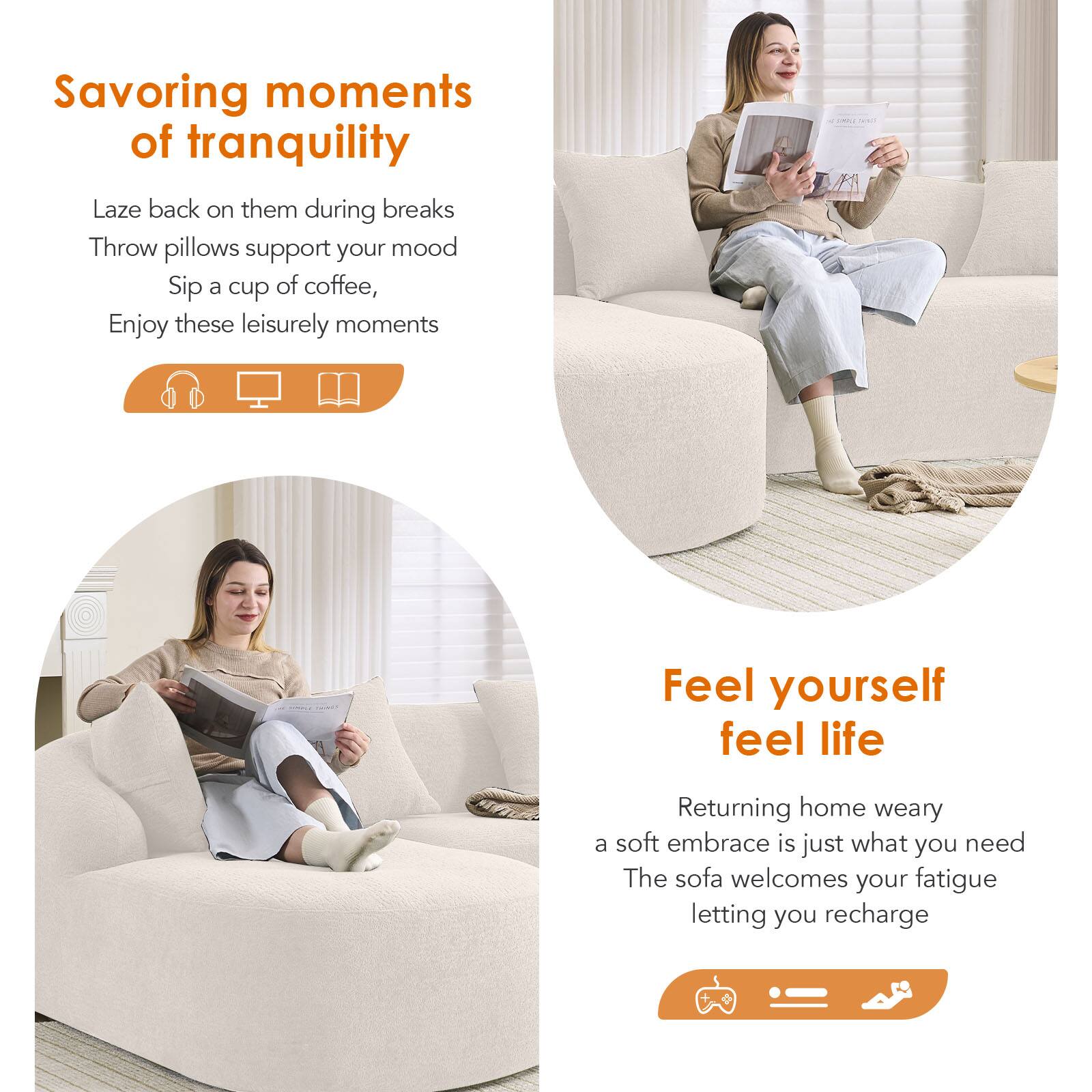 Savoring moments of tranquility  
Laze back on them during breaks  
Throw pillows support your mood  
Sip a cup of coffee,  
Enjoy these leisurely moments  

Feel yourself feel life  
Returning home weary  
a soft embrace is just what you need  
The sofa welcomes your fatigue  
letting you recharge