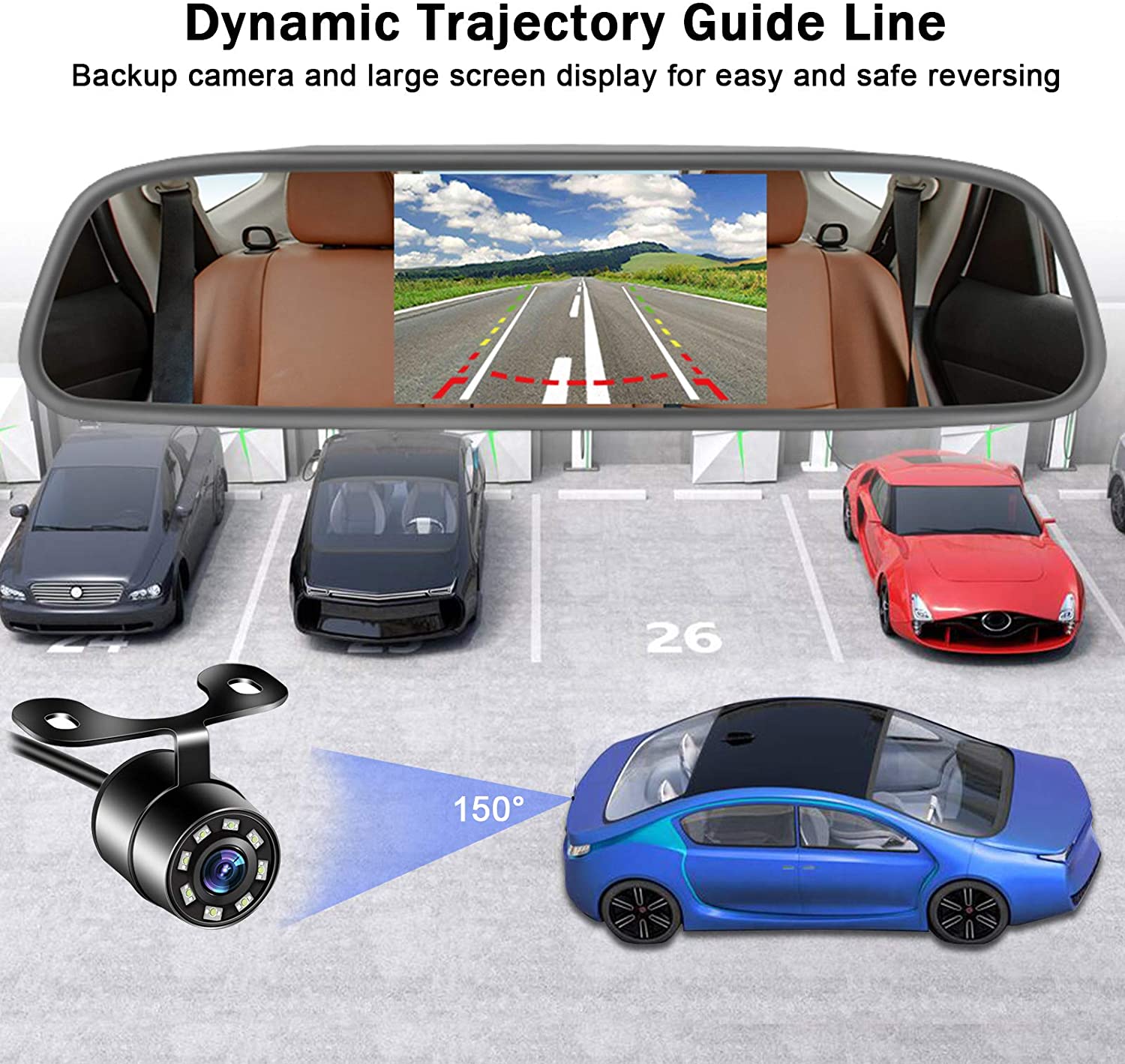 Dynamic Trajectory Guide Line  
Backup camera and large screen display for easy and safe reversing  

26  

150°