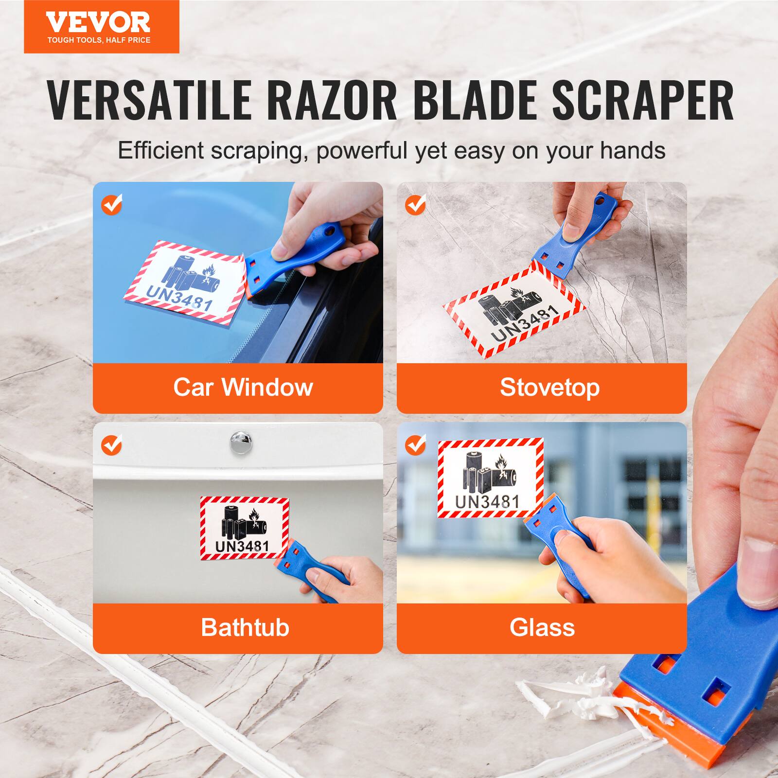 VEVOR  
TOUGH TOOLS, HALF PRICE  

VERSATILE RAZOR BLADE SCRAPER  
Efficient scraping, powerful yet easy on your hands  

Car Window  
Stovetop  
Bathtub  
Glass  

UN3481