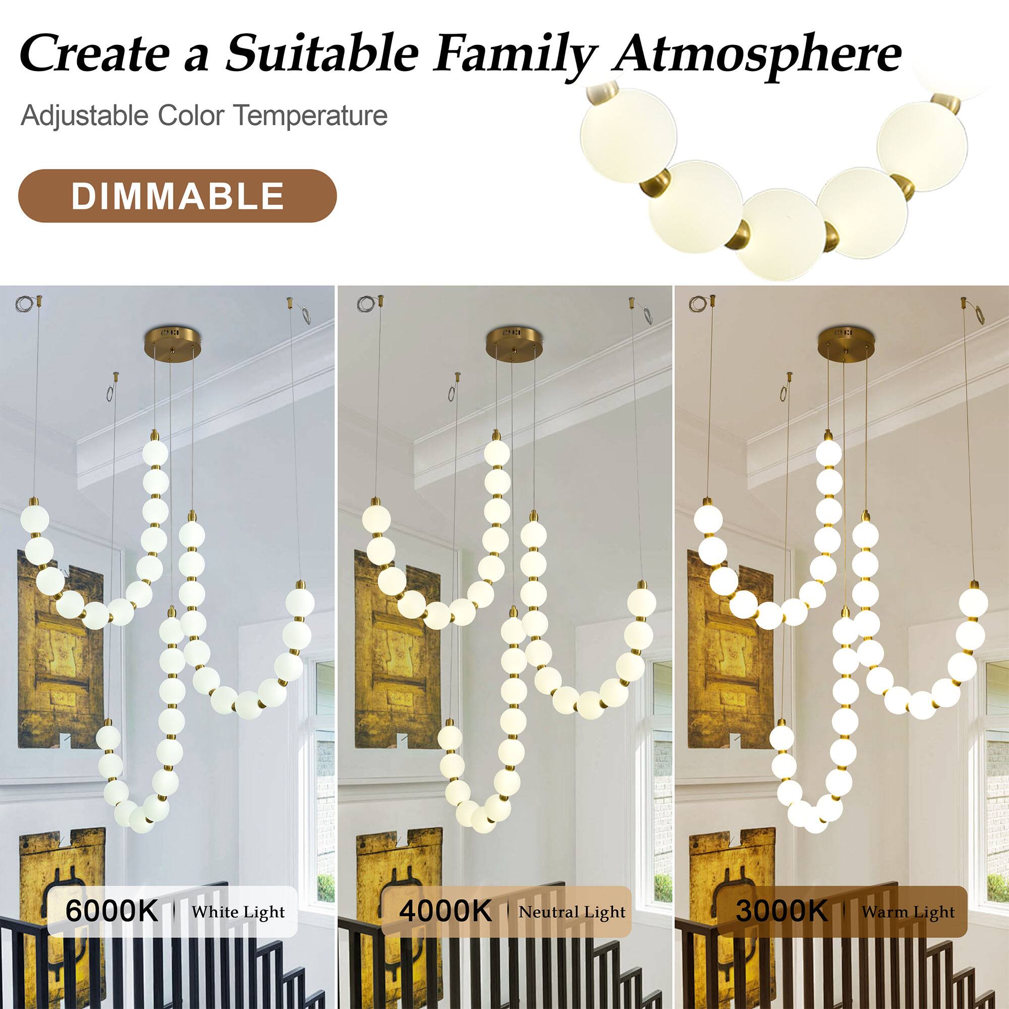 Create a Suitable Family Atmosphere  
Adjustable Color Temperature  
DIMMABLE  

10  
6000K White Light  
4000K Neutral Light  
3000K Warm Light