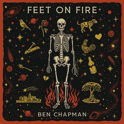 FEET ON FIRE
BEN CHAPMAN
