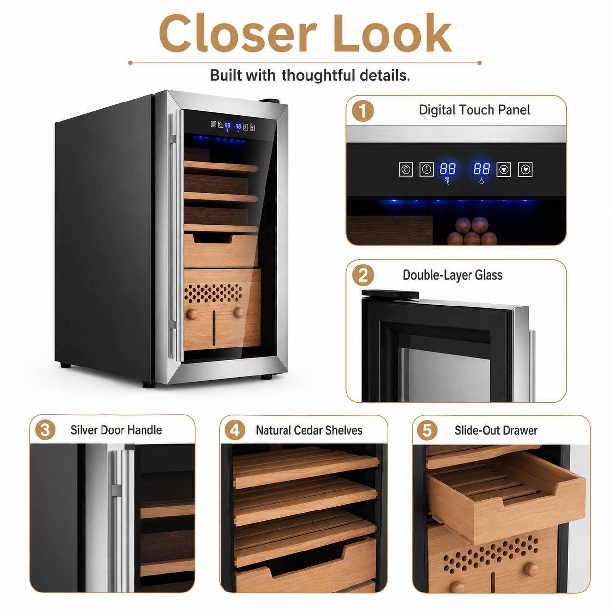 Closer Look  
Built with thoughtful details.  
1. Digital Touch Panel  
2. Double-Layer Glass  
3. Silver Door Handle  
4. Natural Cedar Shelves  
5. Slide-Out Drawer