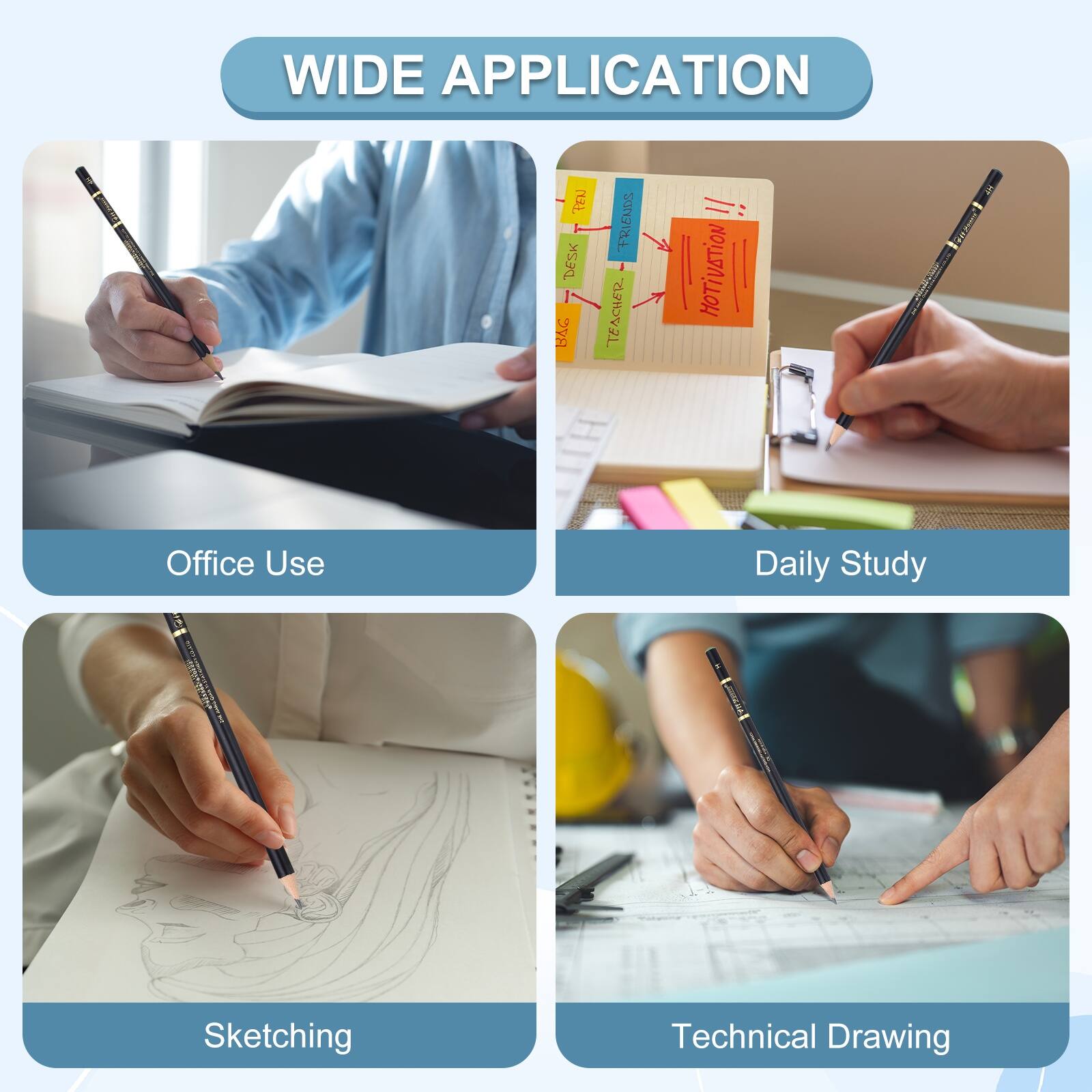 WIDE APPLICATION

- Office Use
- Daily Study
- Sketching
- Technical Drawing