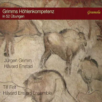 Grimms Höhlenkompetenz in 52 Übungen
Jürgen Grimm
Håvard Enstad
Till Firrit
Håvard Enstad Ensemble
Gramola