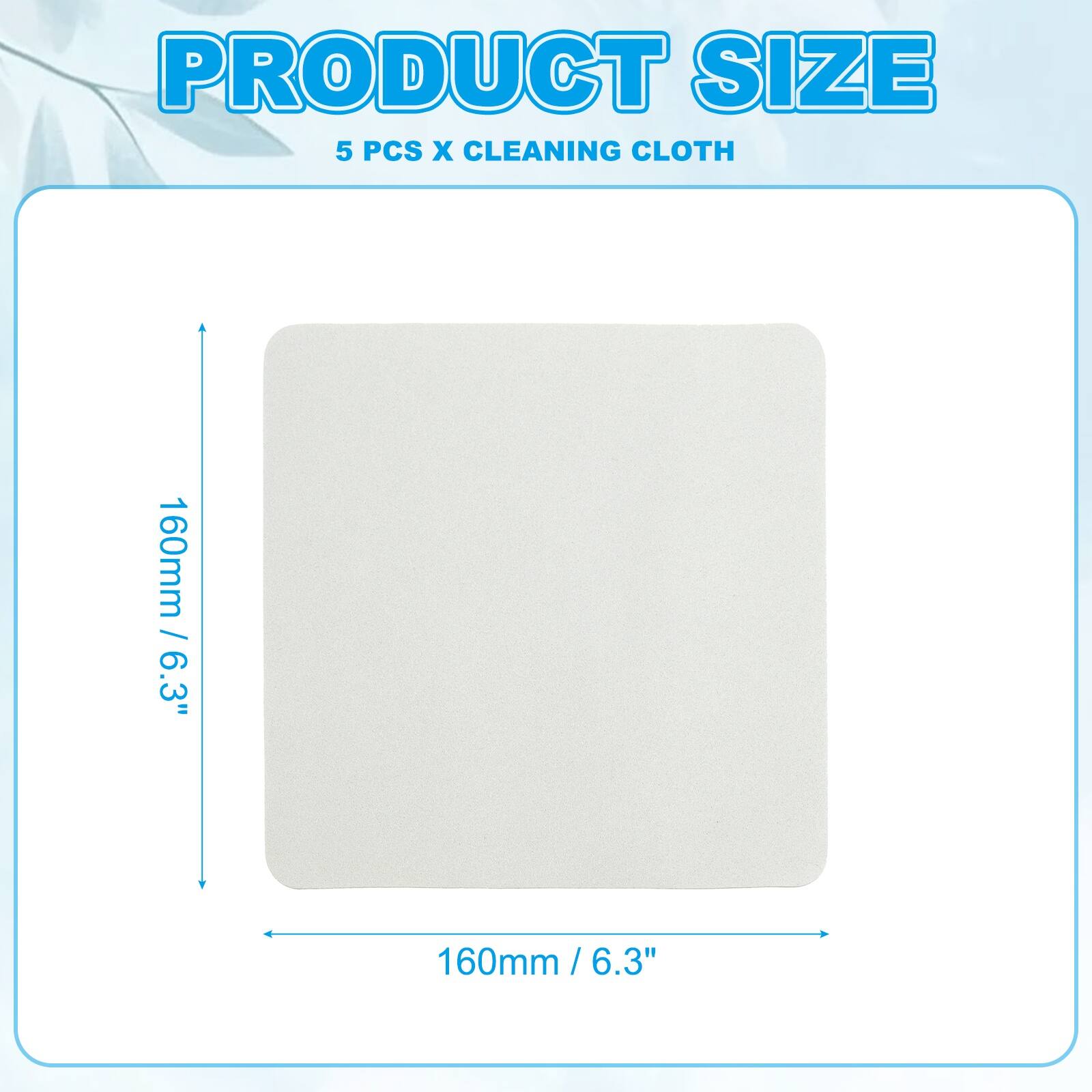 PRODUCT SIZE  
5 PCS X CLEANING CLOTH  
160mm / 6.3"