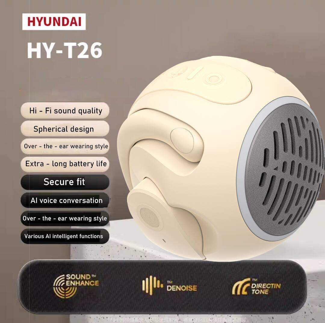 HYUNDAI  
HY-T26  

- Hi-Fi sound quality  
- Spherical design  
- Over-the-ear wearing style  
- Extra-long battery life  
- Secure fit  
- AI voice conversation  
- Over-the-ear wearing style  
- Various AI intelligent functions  

SOUND™ ENHANCE  
™ DENoise  
™ DIRECTIN TONE