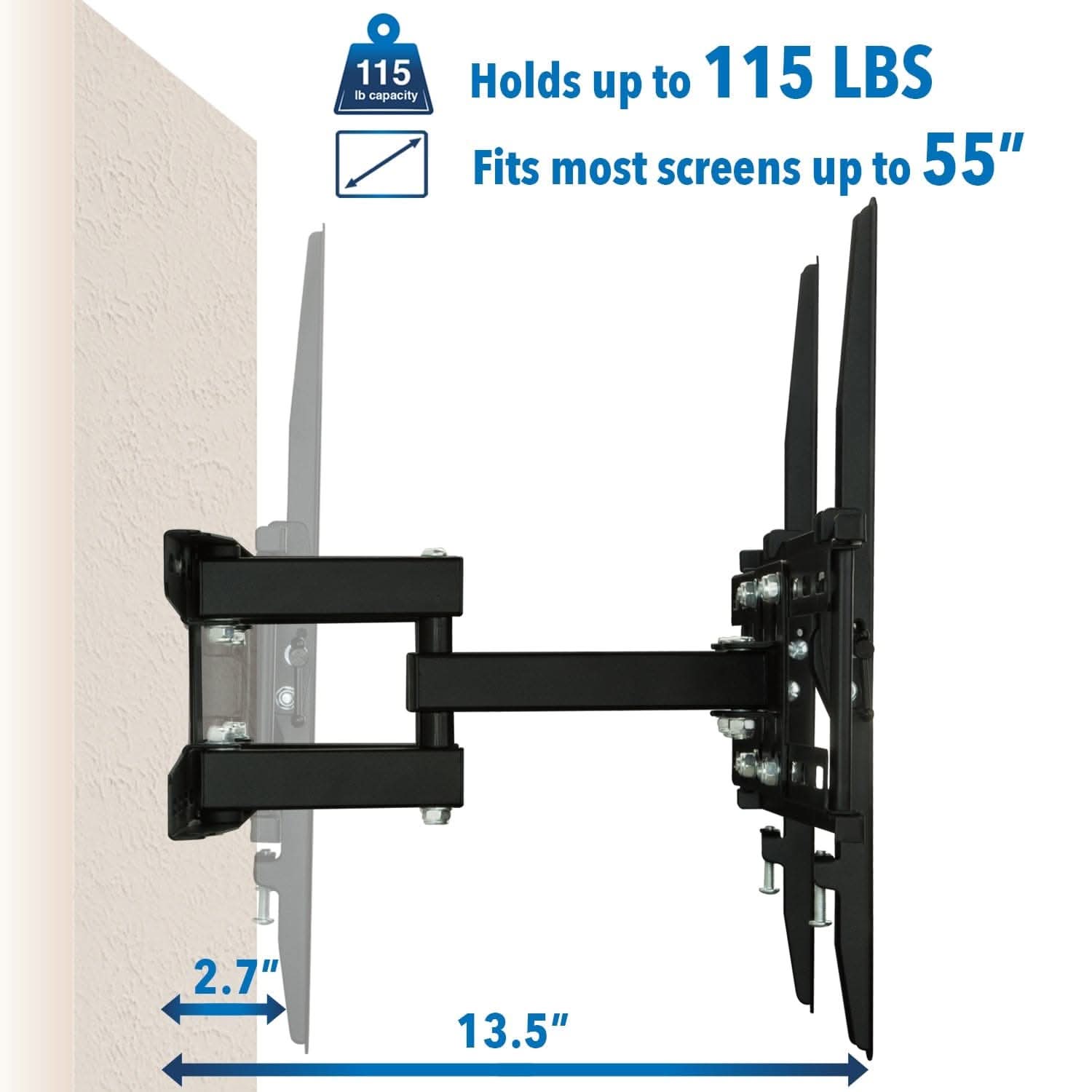 115 lb capacity  
Holds up to 115 LBS  
Fits most screens up to 55"  
2.7"  
13.5"