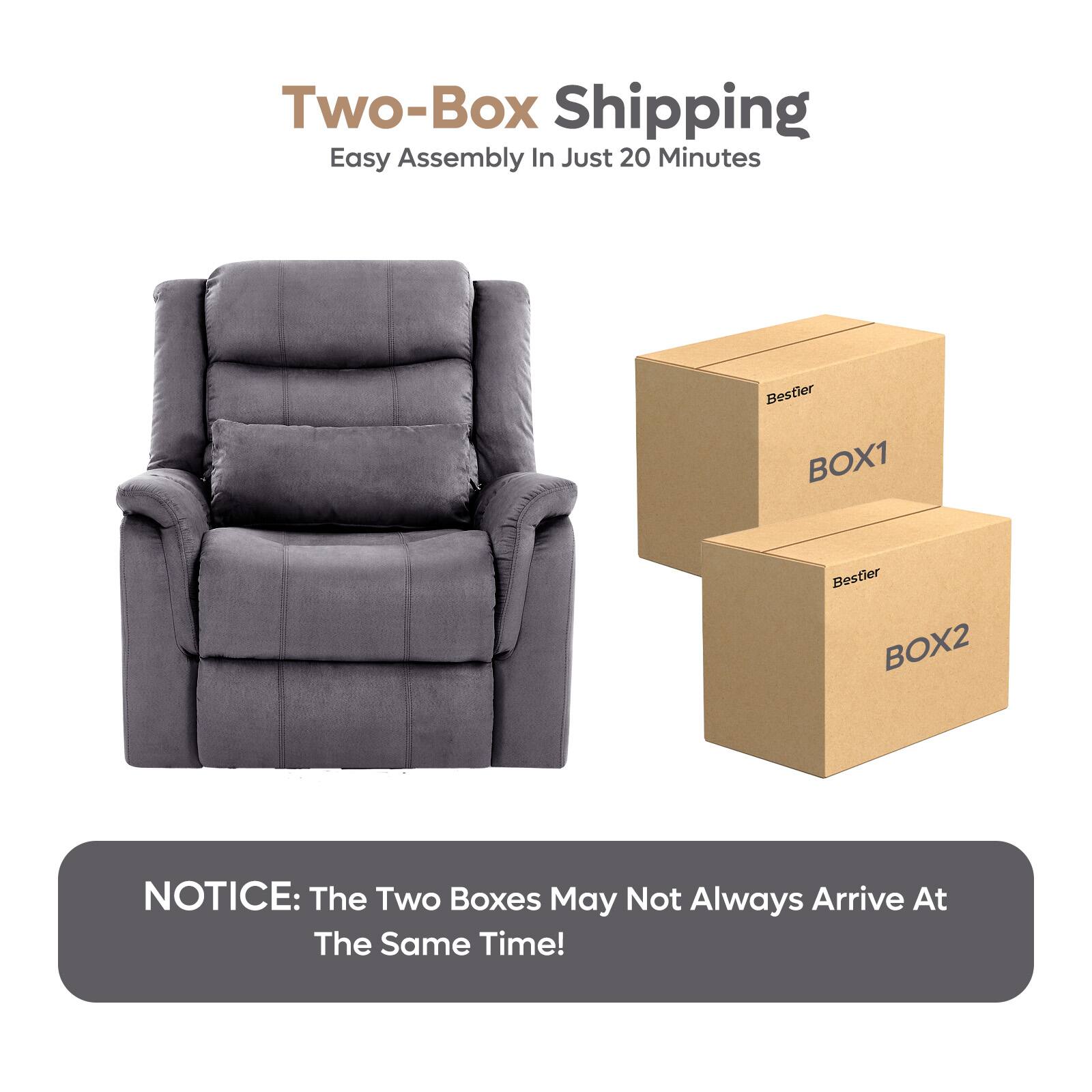 Two-Box Shipping  
Easy Assembly In Just 20 Minutes  

NOTICE: The Two Boxes May Not Always Arrive At The Same Time!  

Bestier BOX1  
Bestier BOX2