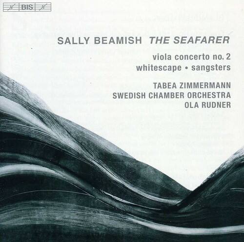 SALLY BEAMISH  
THE SEAFARER  
viola concerto no. 2  
whitescape • sangsters  

TABEA ZIMMERMANN  
SWEDISH CHAMBER ORCHESTRA  
OLA RUDNER