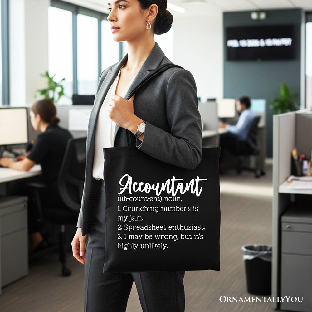 Accountant (uh-count-ent) noun.  
1. Crunching numbers is my jam.  
2. Spreadsheet enthusiast.  
3. I may be wrong, but it's highly unlikely.  

ORNAMENTALLY YOU