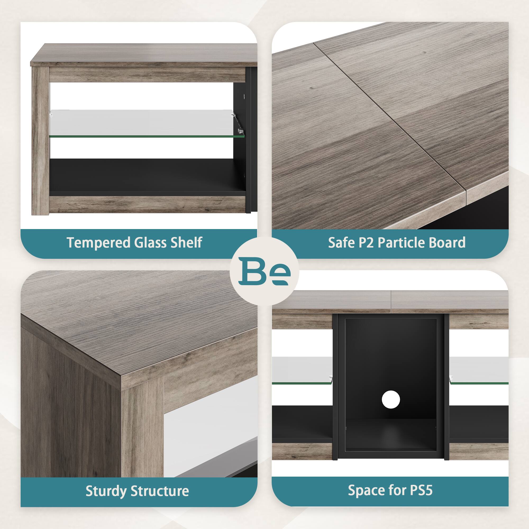 Tempered Glass Shelf  
Safe P2 Particle Board  
Sturdy Structure  
Space for PS5