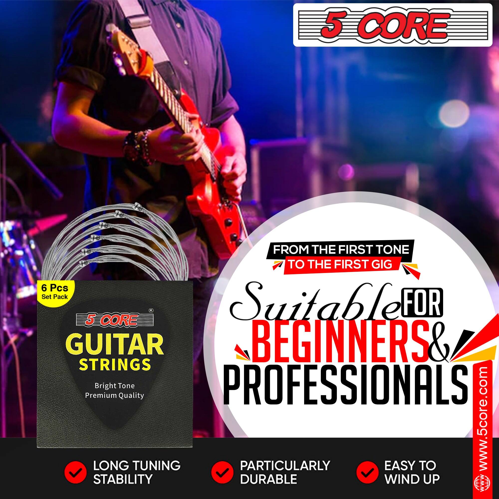 5 CORE

FROM THE FIRST TONE TO THE FIRST GIG

Suitable FOR BEGINNERS & PROFESSIONALS

6 Pcs Set Pack

5 CORE GUITAR STRINGS
Bright Tone
Premium Quality

LONG TUNING STABILITY
PARTICULARLY DURABLE
EASY TO WIND UP

www.5core.com
