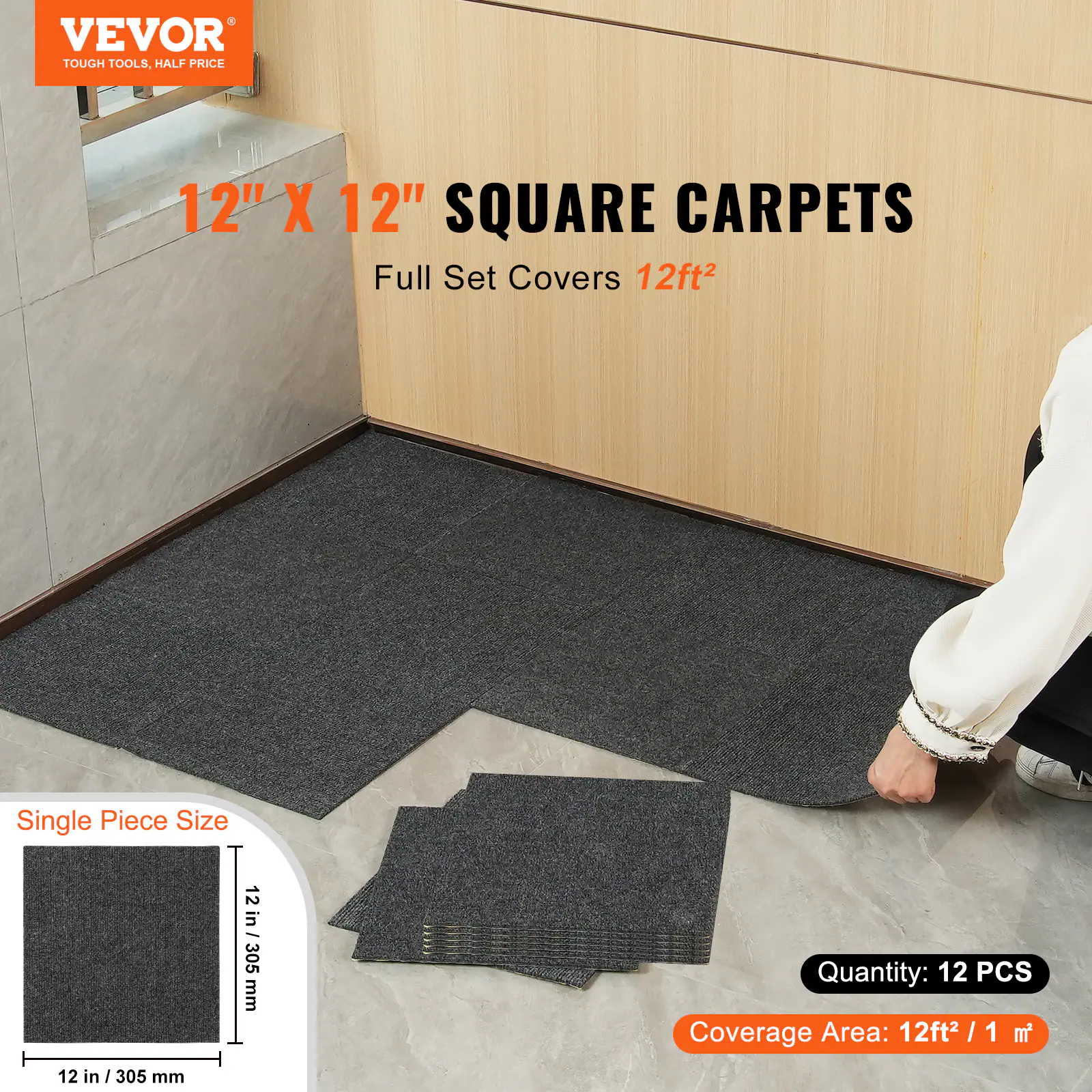 VEVOR  
TOUGH TOOLS, HALF PRICE  

12" X 12" SQUARE CARPETS  
Full Set Covers 12ft²  

Single Piece Size: 12 in / 305 mm  

Quantity: 12 PCS  

Coverage Area: 12ft² / 1 m²
