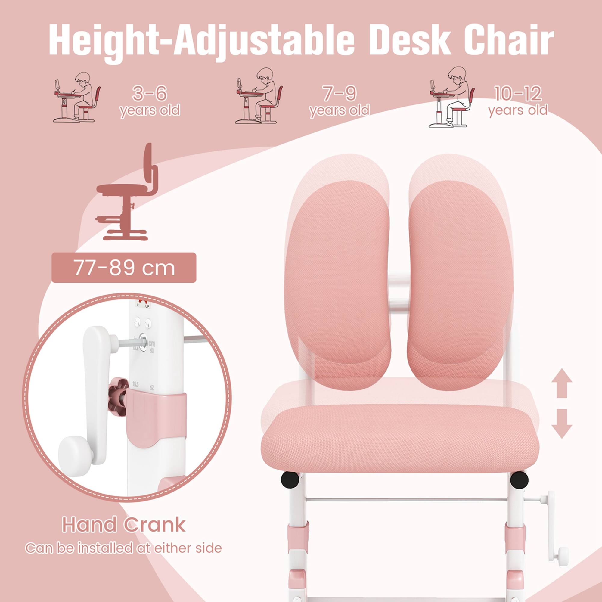 Height-Adjustable Desk Chair

3-6 years old
7-9 years old
10-12 years old
77-89 cm
Hand Crank
Can be installed at either side