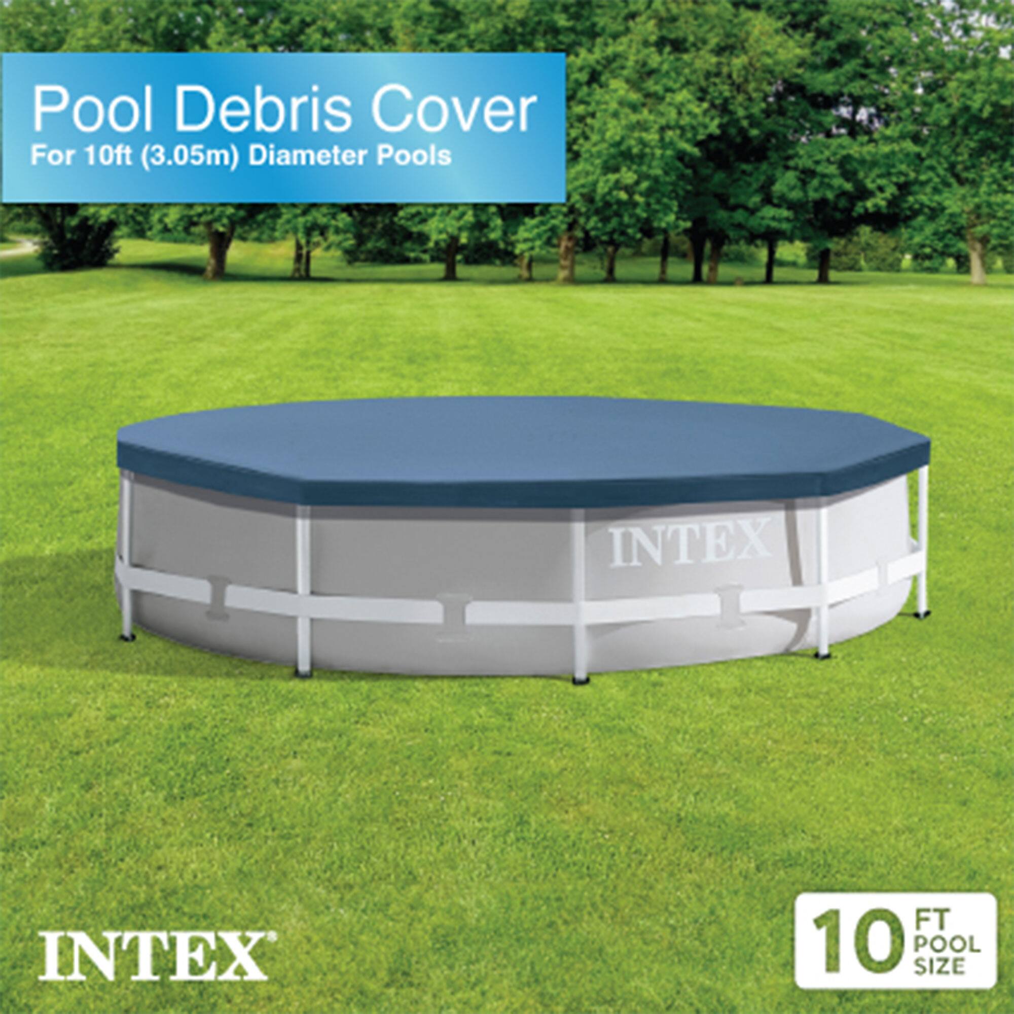 Pool Debris Cover  
For 10ft (3.05m) Diameter Pools  

INTEX  

10 FT POOL SIZE