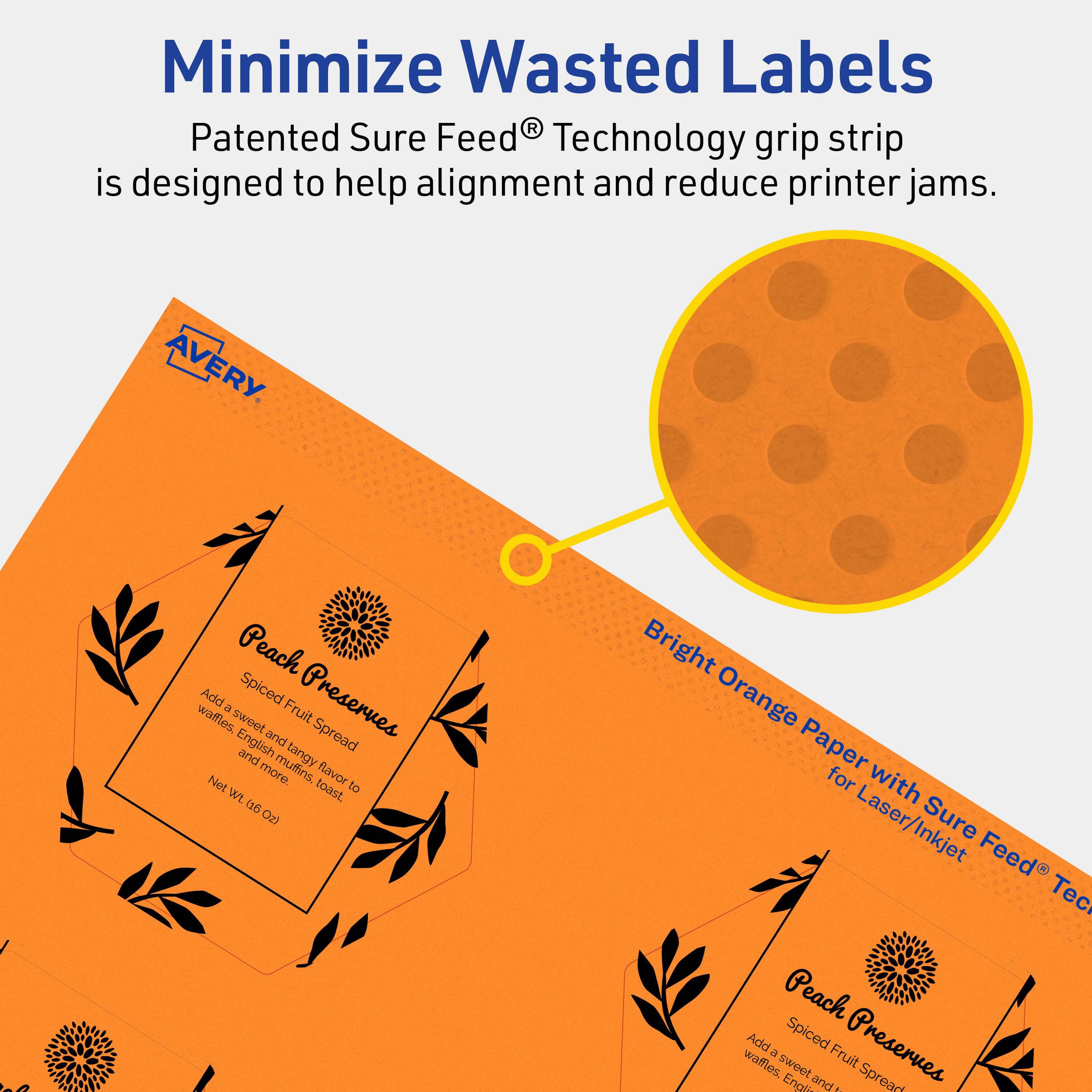 Minimize Wasted Labels

Patented Sure Feed® Technology grip strip is designed to help alignment and reduce printer jams.

AVERY

Bright Orange Paper for Laser/Inkjet

Peach Spiced Fruit Preserves
Spiced Fruit Spread
Add a sweet and tangy flavor to waffles, English muffins, toast, and more.
Net Wt. (6 oz)

Peach Spiced Fruit Preserves
Spiced Fruit Spread
Add a sweet and tangy flavor to waffles, English muffins, toast, and more.
Net Wt. (6 oz)