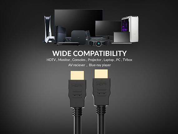 WIDE COMPATIBILITY  
HDTV, Monitor, Consoles, Projector, Laptop, PC, TV box  
AV receiver, Blue-ray player