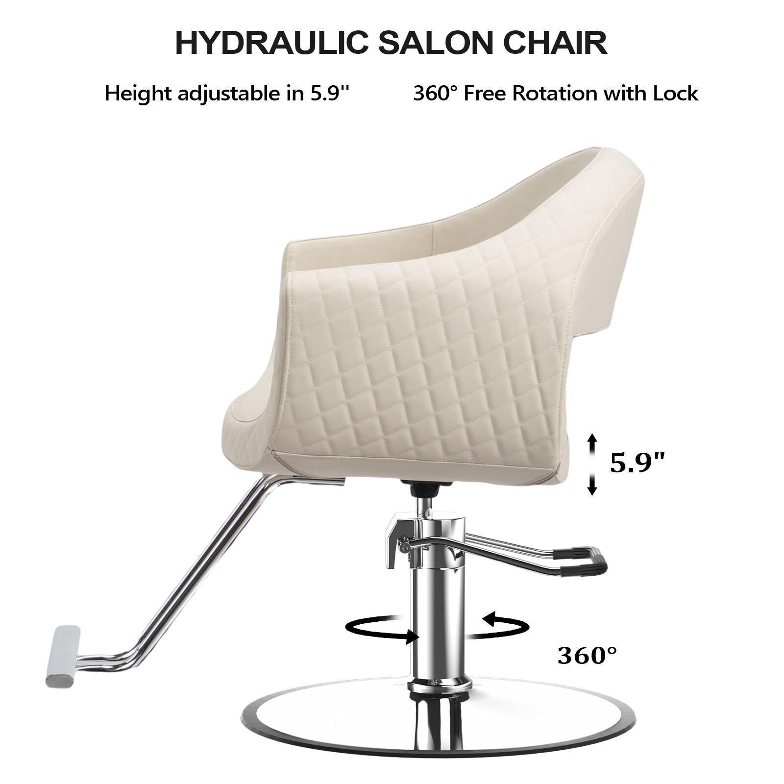 HYDRAULIC SALON CHAIR

Height adjustable in 5.9"

360° Free Rotation with Lock