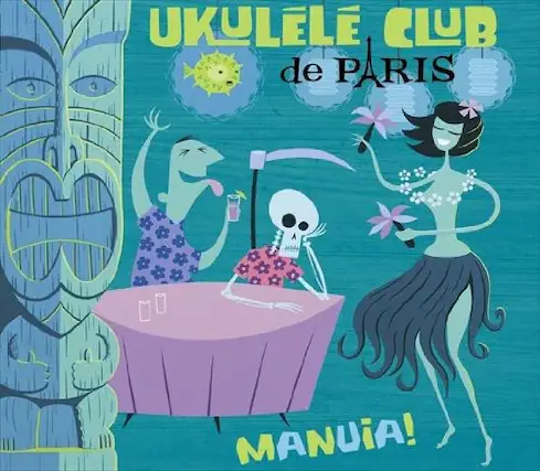 UKULELÉ CLUB de PARIS
MANUÎA!