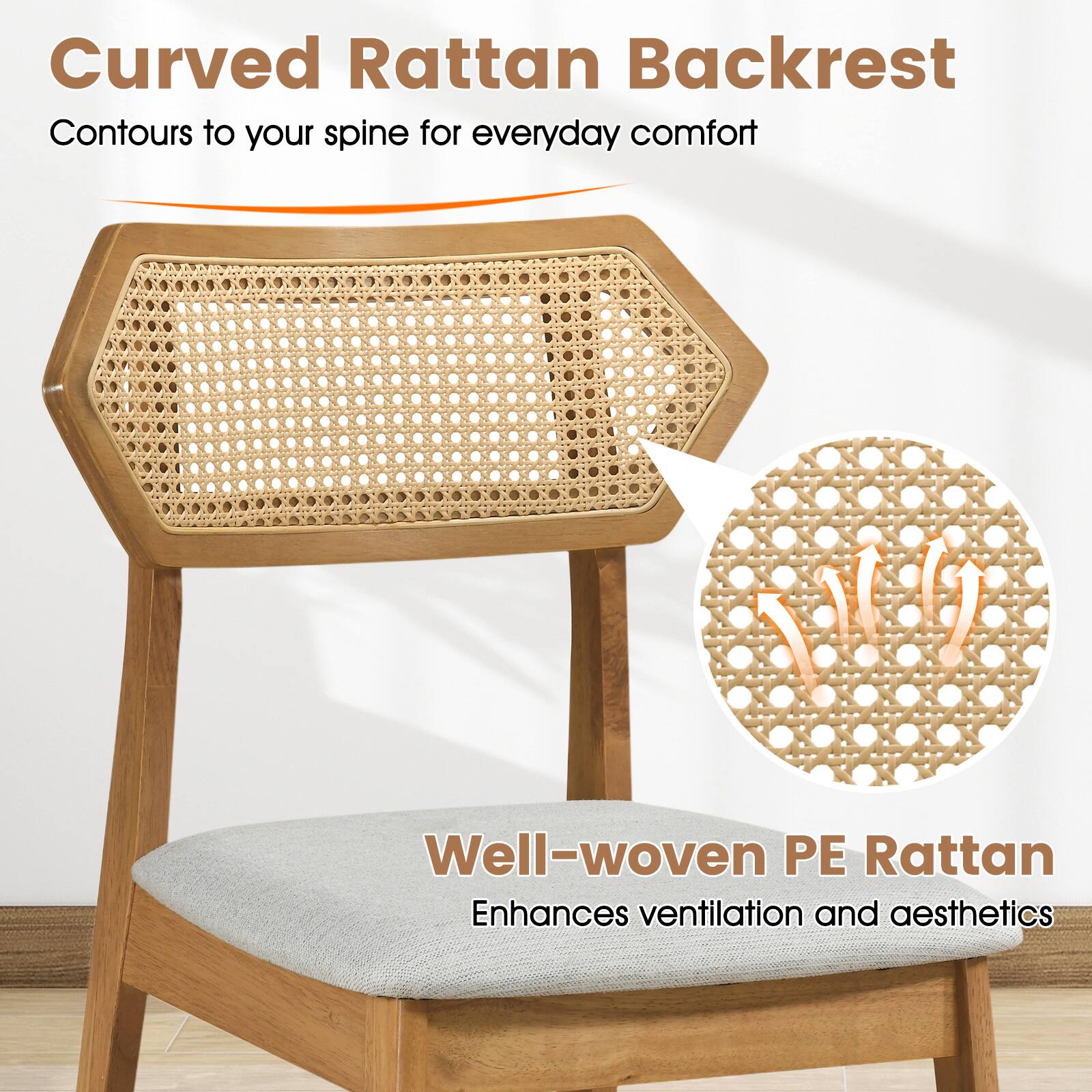 Curved Rattan Backrest  
Contours to your spine for everyday comfort  

Well-woven PE Rattan  
Enhances ventilation and aesthetics