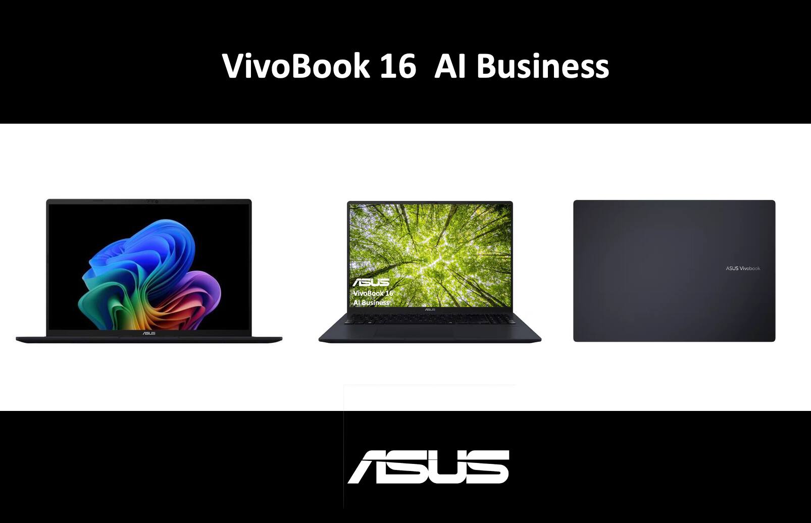 VivoBook 16 AI Business  
ASUS Vivobook  
ASUS