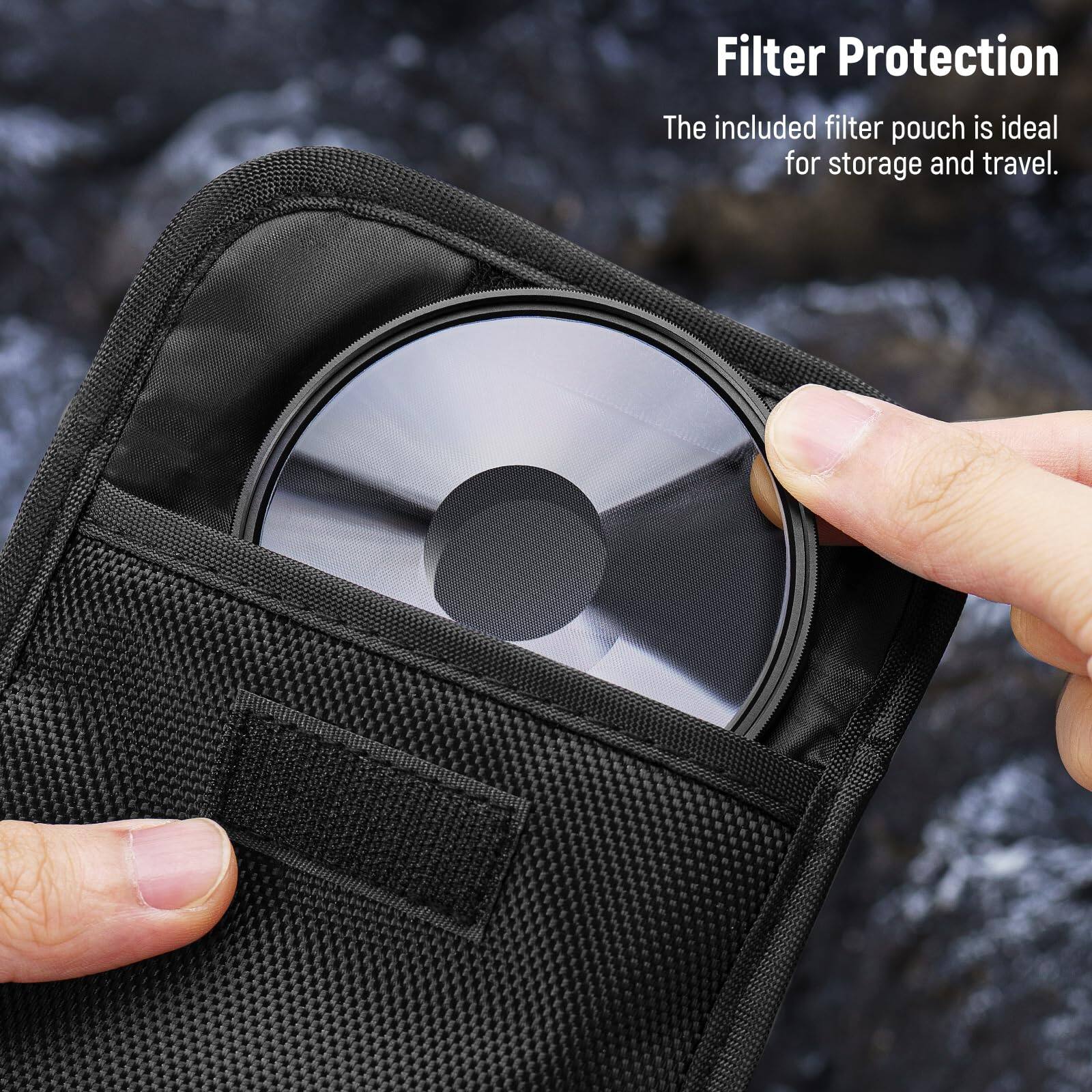Filter Protection  
The included filter pouch is ideal for storage and travel.