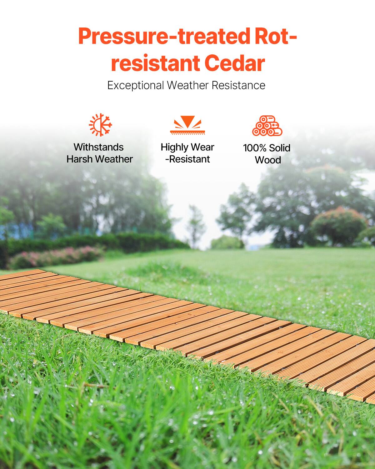 Pressure-treated Rot-resistant Cedar  
Exceptional Weather Resistance  

- Withstands Harsh Weather  
- Highly Wear-Resistant  
- 100% Solid Wood