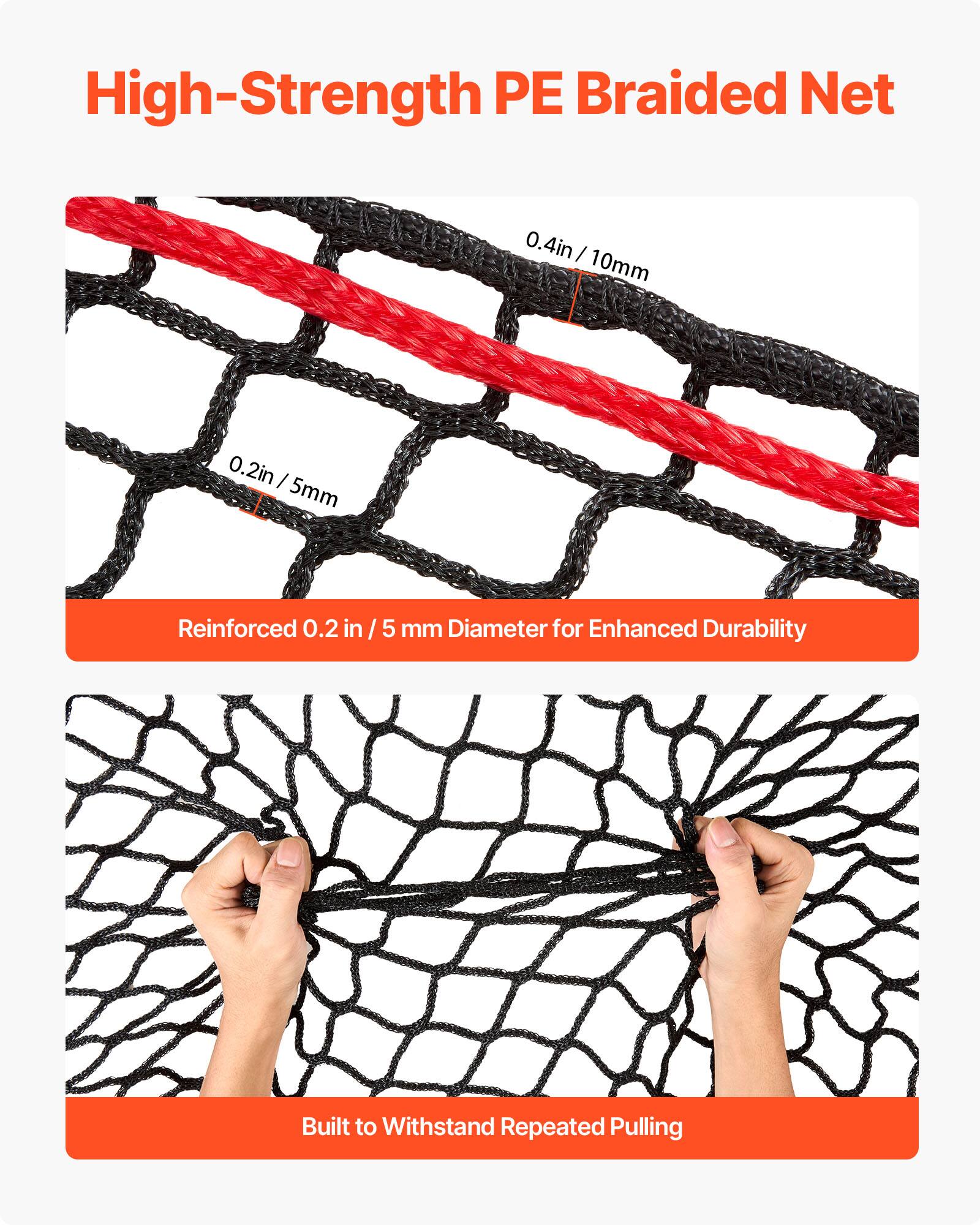 High-Strength PE Braided Net  
0.4in / 10mm  
0.2in / 5mm  
Reinforced 0.2 in / 5 mm Diameter for Enhanced Durability  
Built to Withstand Repeated Pulling