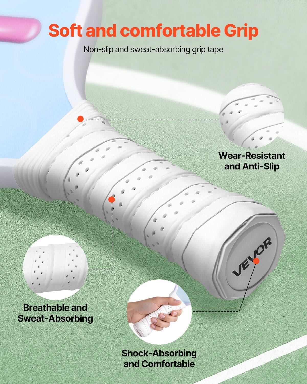 Soft and comfortable Grip  
Non-slip and sweat-absorbing grip tape  

Wear-Resistant and Anti-Slip  

Breathable and Sweat-Absorbing  

Shock-Absorbing and Comfortable