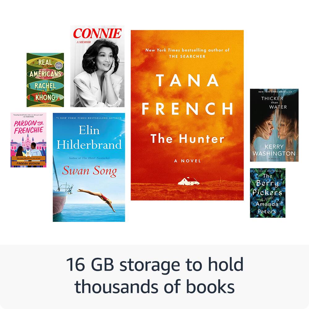 CONNIE: A Memoir by Rachel Tana.

Elin Hilderbrand: The Searcher.

Tana French: The Hunter.

Kerry Washington: Thicker than Water.

Pardon My French: Elin Hilderbrand.

The Swan Song: A Novel by Meg Donohue.

The Berry Pickers: A Novel by Amanda Peters.

16 GB storage to hold thousands of books.