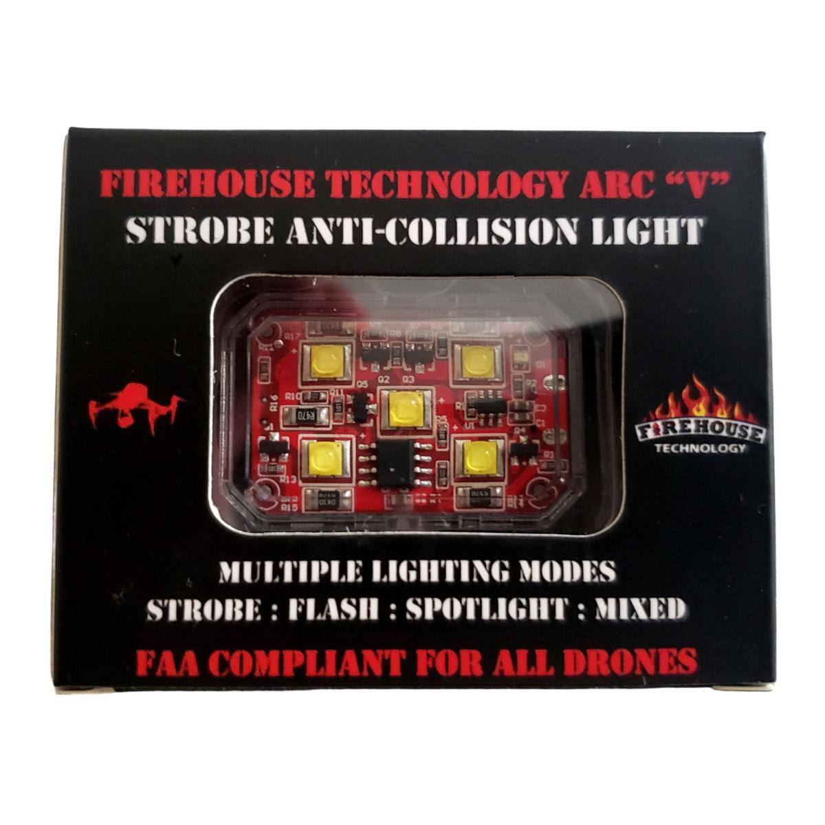 FIREHOUSE TECHNOLOGY ARC "V" STROBE ANTI-COLLISION LIGHT

217 RIC DM 05 02 CO 1 N

FIREHOUSE TECHNOLOGY

213 RID D

MULTIPLE LIGHTING MODES

STROBE : FLASH : SPOTLIGHT : MIXED

FAA COMPLIANT FOR ALL DRONES