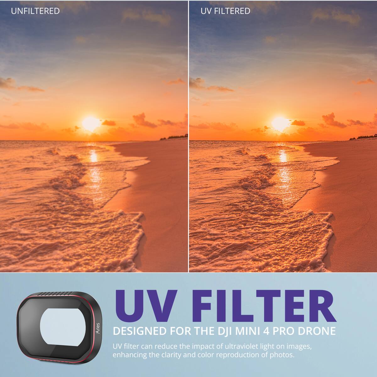 UNFILTERED UV FILTERED

UV FILTER

DESIGNED FOR THE DJI MINI 4 PRO DRONE

UV filter can reduce the impact of ultraviolet light on images, enhancing the clarity and color reproduction of photos.